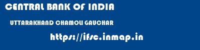 CENTRAL BANK OF INDIA  UTTARAKHAND CHAMOLI GAUCHAR   ifsc code